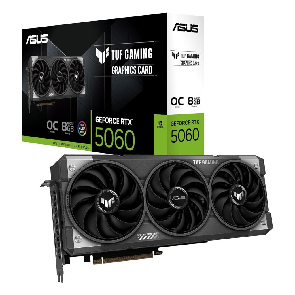 ASUS TUF Gaming GeForce RTX ™ 5060 8GB GDDR7 OC Edition Gaming Graphics Card (PCIe® 5.0, HDMI®/DP 2.1, 3.1-Slot, Military-Grade Components, Protective PCB Coating, axial-tech Fans) ASUS TUF Gaming GeForce RTX ™ 5060 8GB GDDR7 OC Edition Gaming Graphics Card (PCIe® 5.0, HDMI®/DP 2.1, 3.1-Slot, Military-Grade Components, Protective PCB Coating, axial-tech Fans)